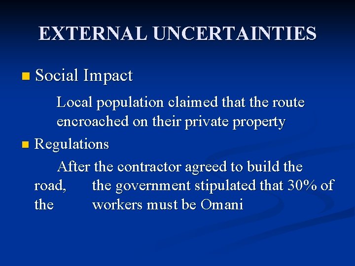 EXTERNAL UNCERTAINTIES n Social Impact Local population claimed that the route encroached on their