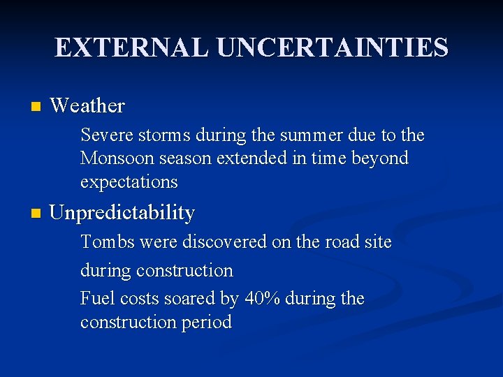 EXTERNAL UNCERTAINTIES n Weather Severe storms during the summer due to the Monsoon season