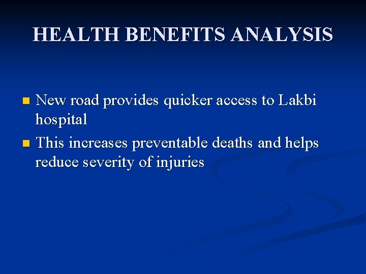 HEALTH BENEFITS ANALYSIS New road provides quicker access to Lakbi hospital n This increases