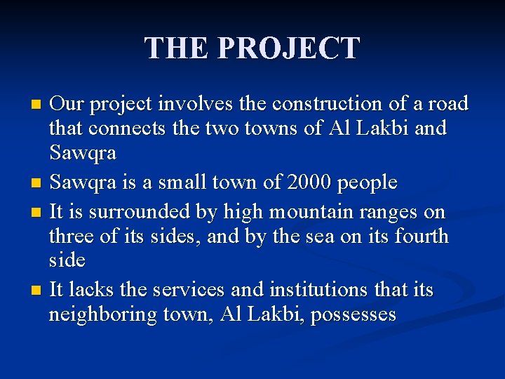 THE PROJECT Our project involves the construction of a road that connects the two