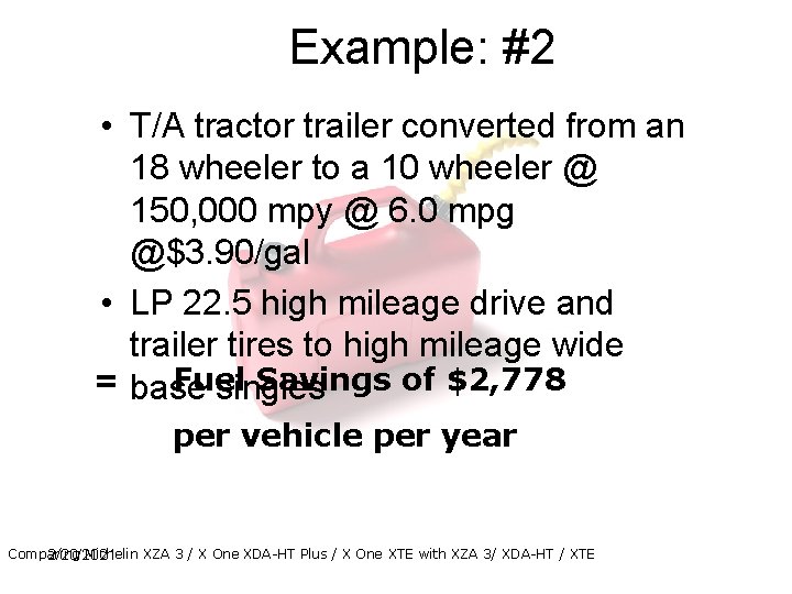 Example: #2 • T/A tractor trailer converted from an 18 wheeler to a 10