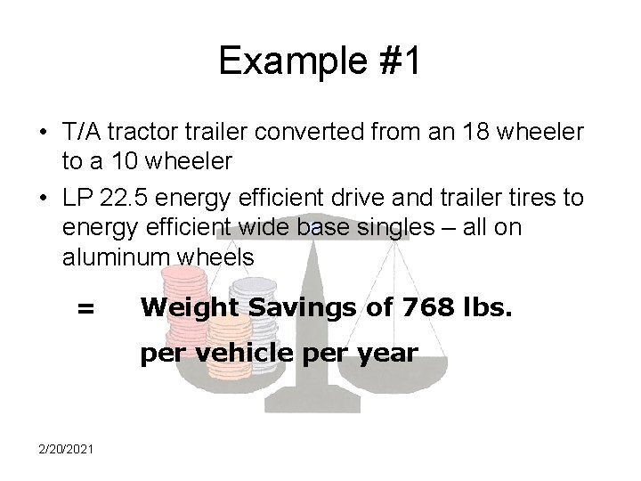 Example #1 • T/A tractor trailer converted from an 18 wheeler to a 10