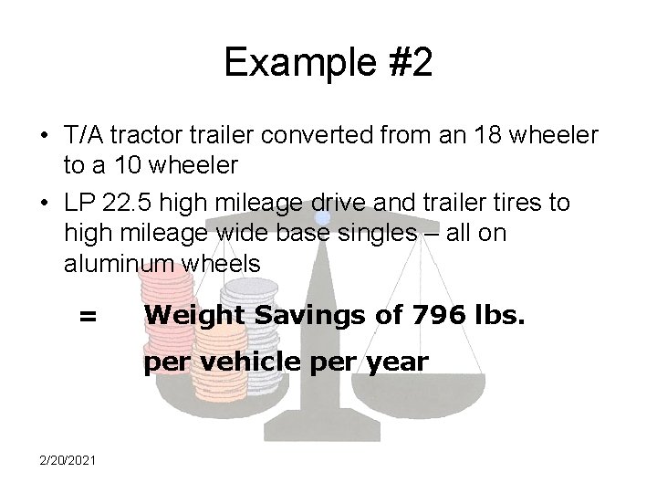 Example #2 • T/A tractor trailer converted from an 18 wheeler to a 10