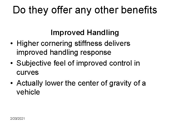 Do they offer any other benefits Improved Handling • Higher cornering stiffness delivers improved