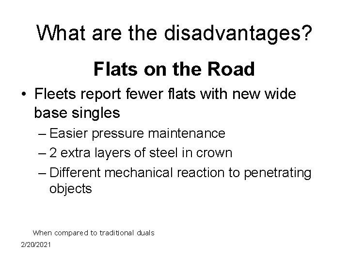 What are the disadvantages? Flats on the Road • Fleets report fewer flats with