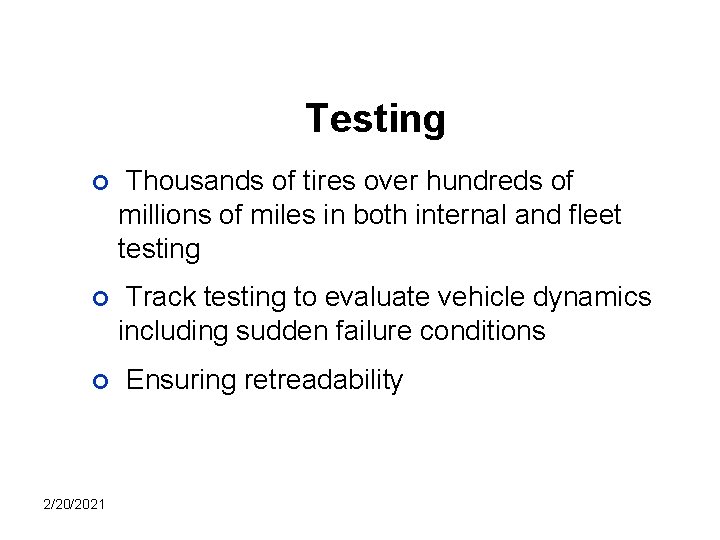 Testing ¢ Thousands of tires over hundreds of millions of miles in both internal