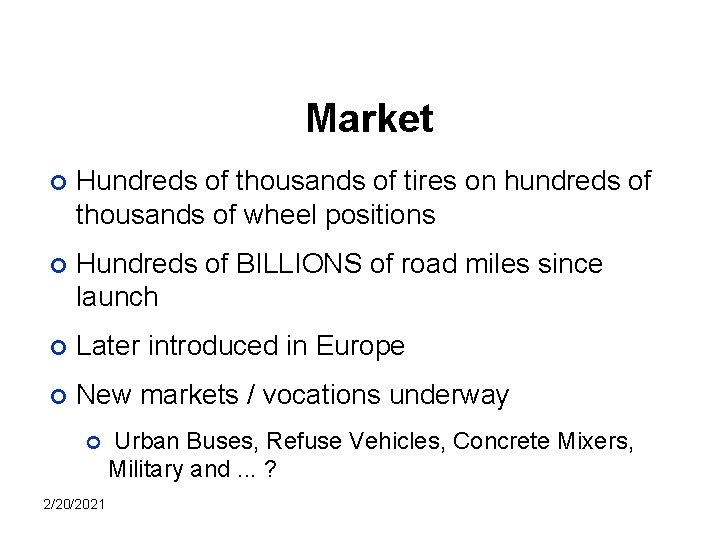 Market ¢ Hundreds of thousands of tires on hundreds of thousands of wheel positions