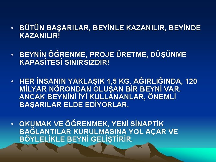  • BÜTÜN BAŞARILAR, BEYİNLE KAZANILIR, BEYİNDE KAZANILIR! • BEYNİN ÖĞRENME, PROJE ÜRETME, DÜŞÜNME