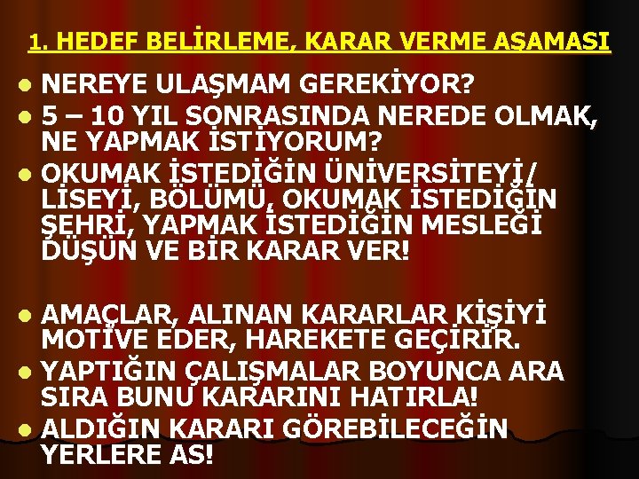 1. HEDEF BELİRLEME, KARAR VERME AŞAMASI NEREYE ULAŞMAM GEREKİYOR? 5 – 10 YIL SONRASINDA