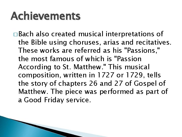 Achievements � Bach also created musical interpretations of the Bible using choruses, arias and