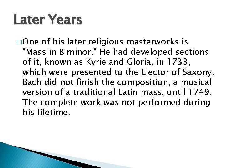 Later Years � One of his later religious masterworks is "Mass in B minor.