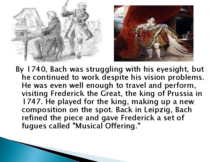 By 1740, Bach was struggling with his eyesight, but he continued to work despite