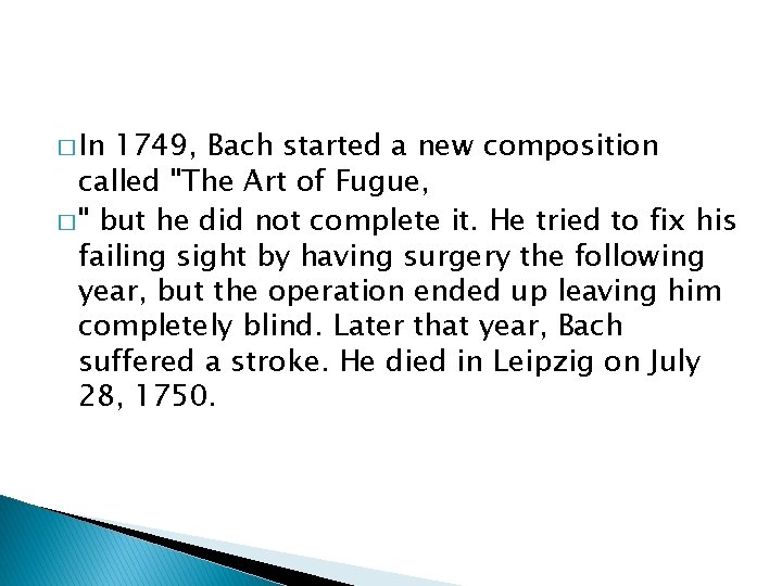 � In 1749, Bach started a new composition called "The Art of Fugue, �