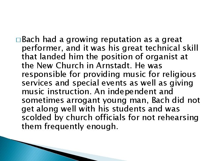 � Bach had a growing reputation as a great performer, and it was his