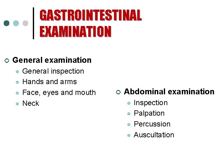 GASTROINTESTINAL EXAMINATION ¢ General examination l l General inspection Hands and arms Face, eyes