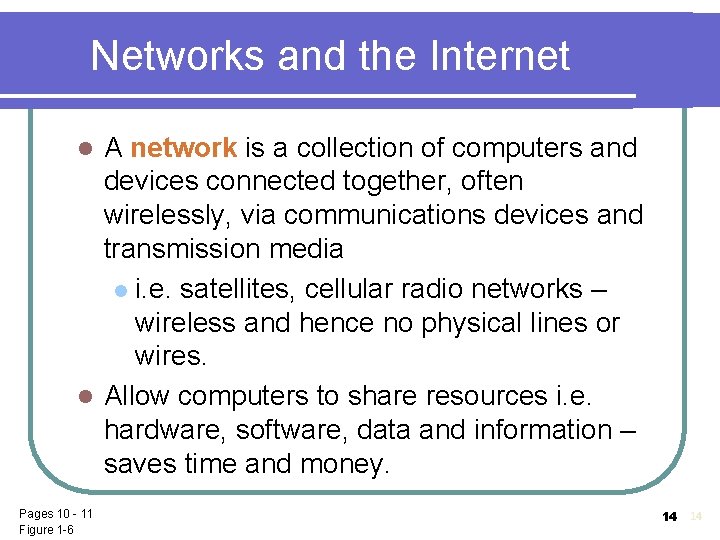 Networks and the Internet A network is a collection of computers and devices connected