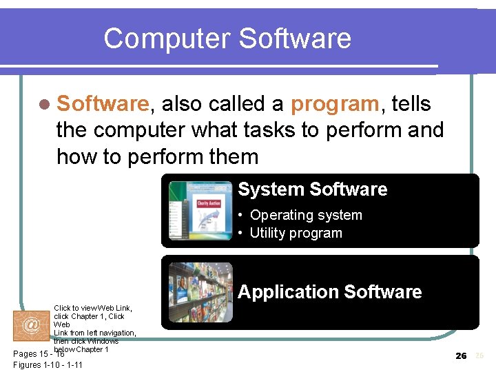 Computer Software l Software, also called a program, tells the computer what tasks to