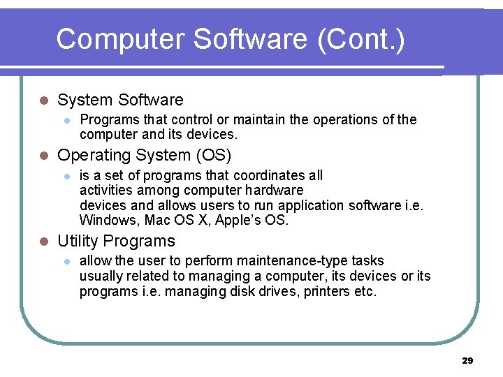 Computer Software (Cont. ) l System Software l l Operating System (OS) l l