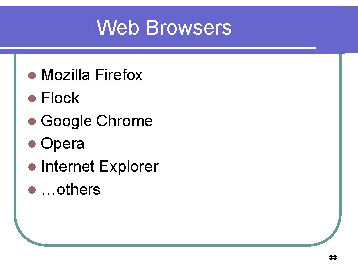 Web Browsers l Mozilla Firefox l Flock l Google Chrome l Opera l Internet