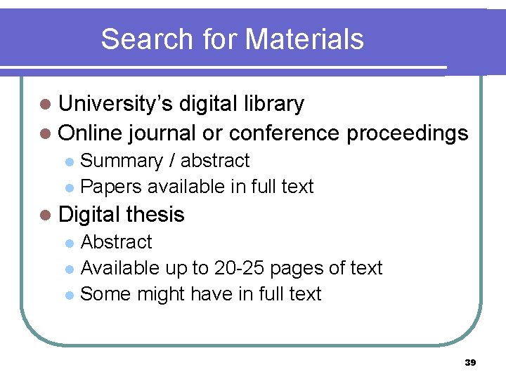 Search for Materials l University’s digital library l Online journal or conference proceedings Summary