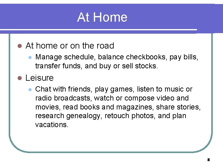 At Home l At home or on the road l l Manage schedule, balance