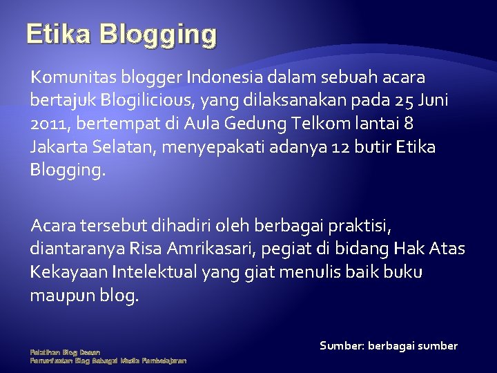 Etika Blogging Komunitas blogger Indonesia dalam sebuah acara bertajuk Blogilicious, yang dilaksanakan pada 25