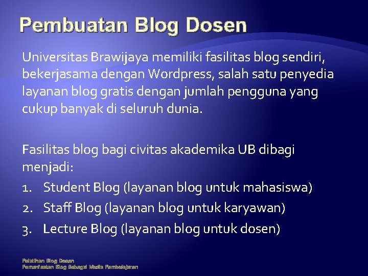 Pembuatan Blog Dosen Universitas Brawijaya memiliki fasilitas blog sendiri, bekerjasama dengan Wordpress, salah satu