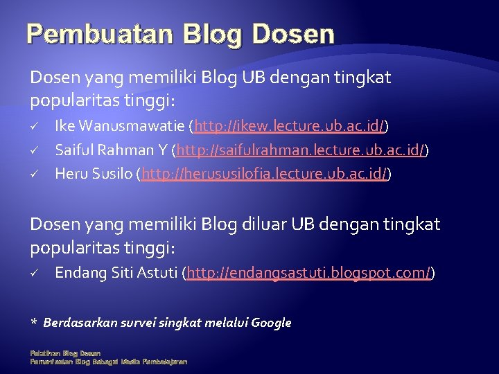 Pembuatan Blog Dosen yang memiliki Blog UB dengan tingkat popularitas tinggi: ü ü ü