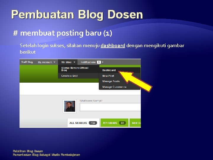 Pembuatan Blog Dosen # membuat posting baru (1) Setelah login sukses, silakan menuju dashboard