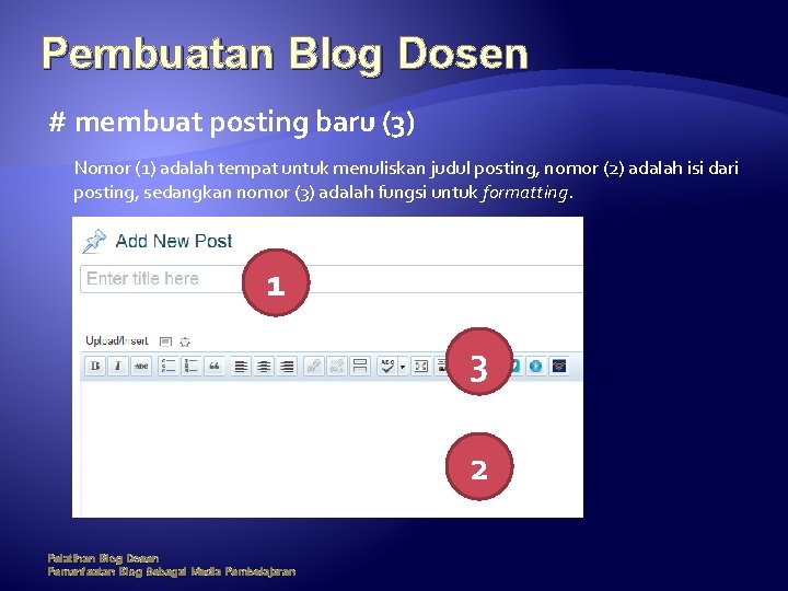 Pembuatan Blog Dosen # membuat posting baru (3) Nomor (1) adalah tempat untuk menuliskan