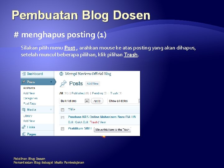 Pembuatan Blog Dosen # menghapus posting (1) Silakan pilih menu Post , arahkan mouse