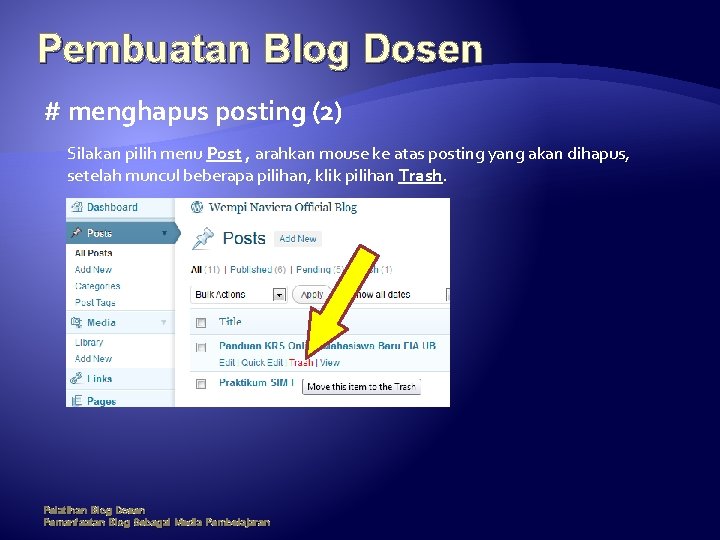 Pembuatan Blog Dosen # menghapus posting (2) Silakan pilih menu Post , arahkan mouse