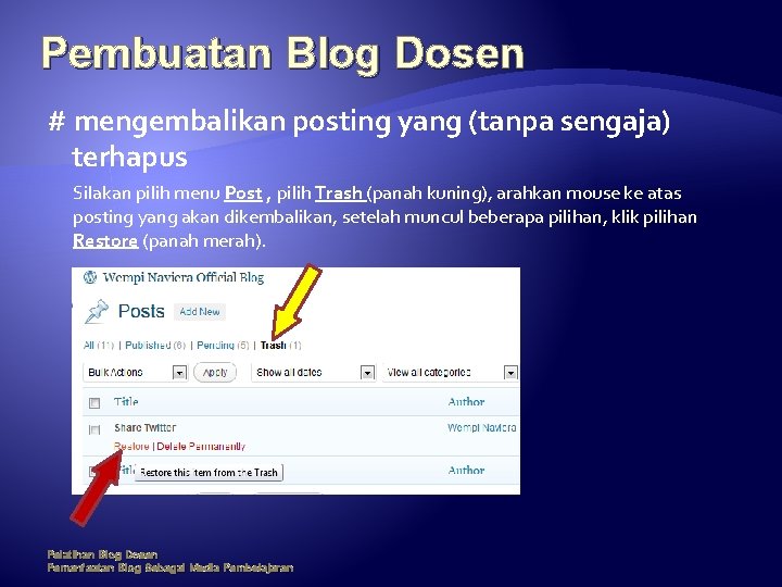 Pembuatan Blog Dosen # mengembalikan posting yang (tanpa sengaja) terhapus Silakan pilih menu Post