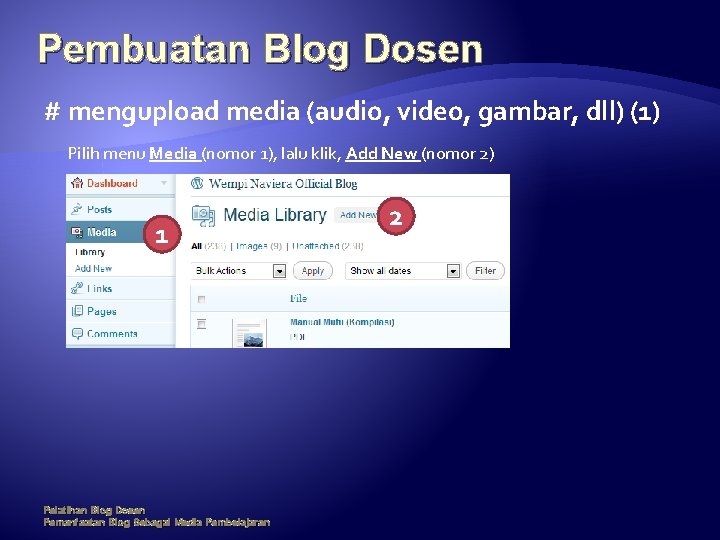 Pembuatan Blog Dosen # mengupload media (audio, video, gambar, dll) (1) Pilih menu Media