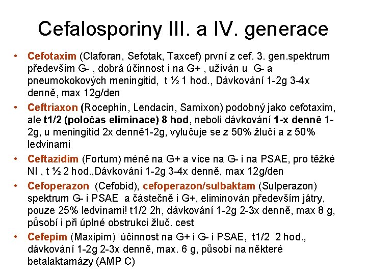 Cefalosporiny III. a IV. generace • Cefotaxim (Claforan, Sefotak, Taxcef) první z cef. 3.