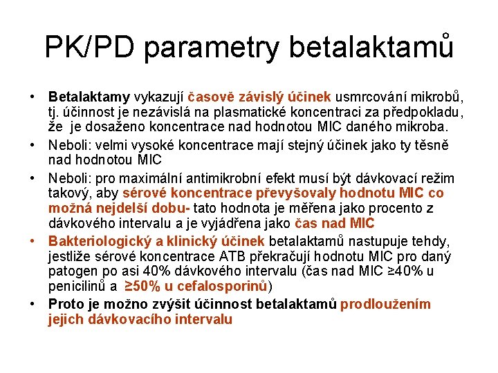 PK/PD parametry betalaktamů • Betalaktamy vykazují časově závislý účinek usmrcování mikrobů, tj. účinnost je