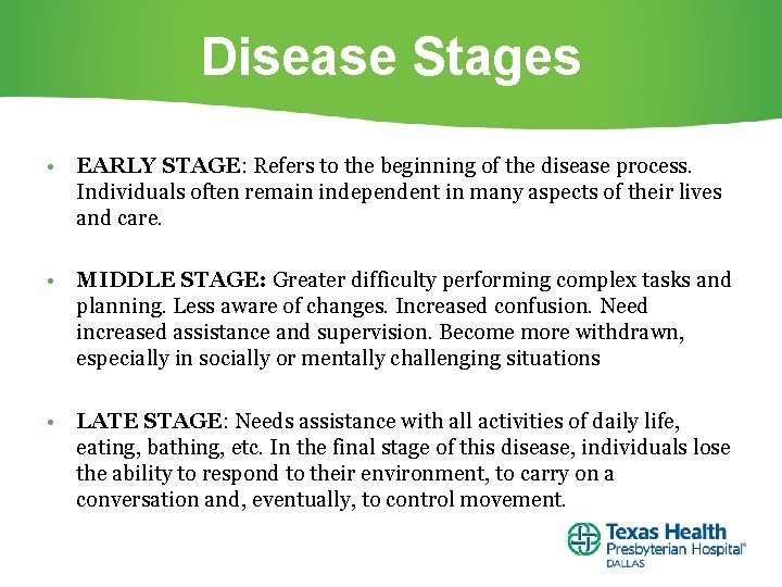 Disease Stages • EARLY STAGE: Refers to the beginning of the disease process. Individuals