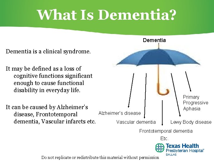 What Is Dementia? Dementia is a clinical syndrome. It may be defined as a