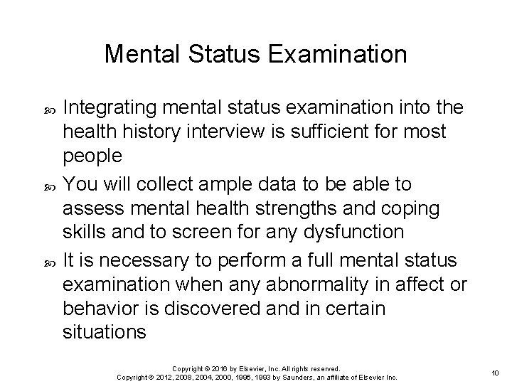 Mental Status Examination Integrating mental status examination into the health history interview is sufficient