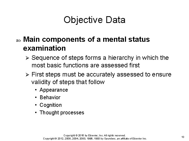Objective Data Main components of a mental status examination Sequence of steps forms a