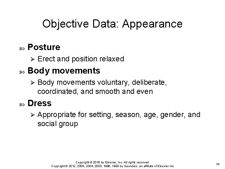 Objective Data: Appearance Posture Ø Body movements Ø Erect and position relaxed Body movements