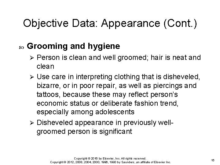 Objective Data: Appearance (Cont. ) Grooming and hygiene Person is clean and well groomed;