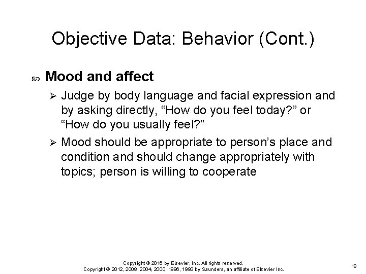 Objective Data: Behavior (Cont. ) Mood and affect Judge by body language and facial