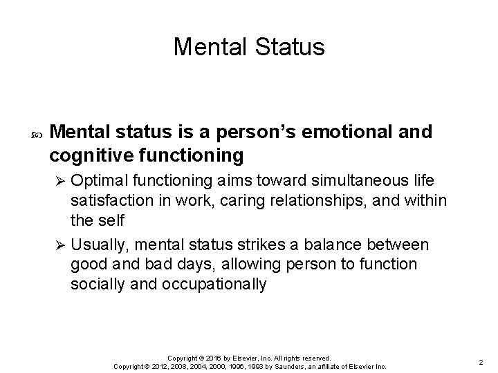 Mental Status Mental status is a person’s emotional and cognitive functioning Optimal functioning aims