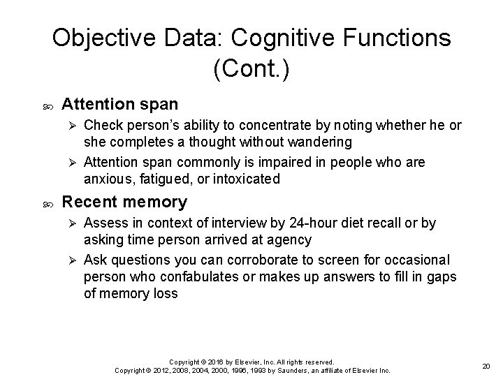 Objective Data: Cognitive Functions (Cont. ) Attention span Check person’s ability to concentrate by