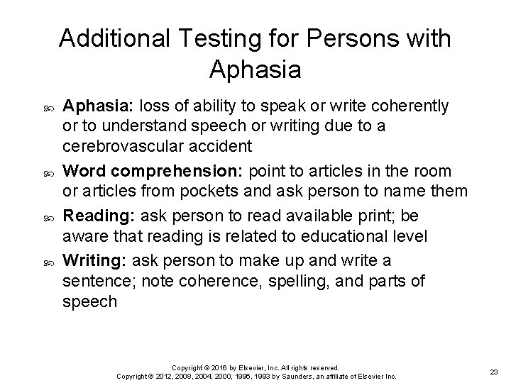 Additional Testing for Persons with Aphasia Aphasia: loss of ability to speak or write