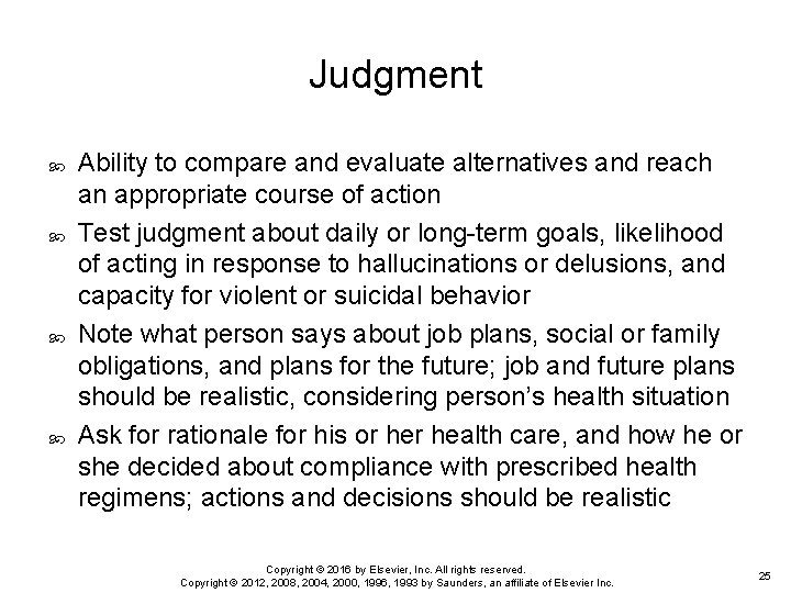 Judgment Ability to compare and evaluate alternatives and reach an appropriate course of action