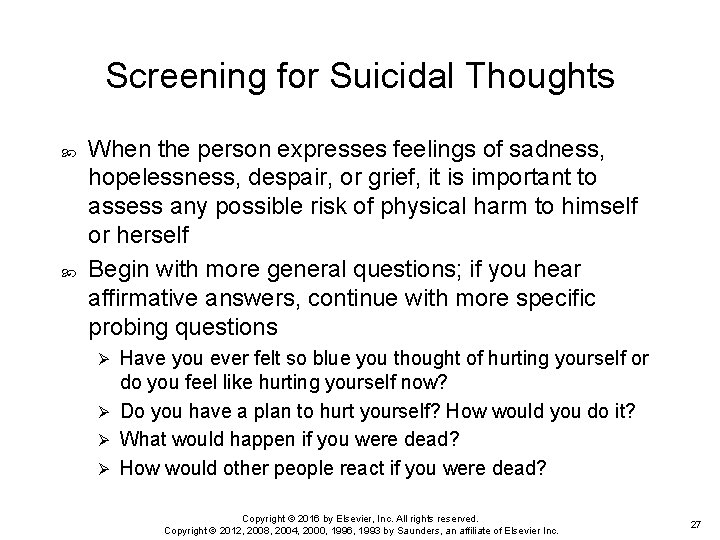 Screening for Suicidal Thoughts When the person expresses feelings of sadness, hopelessness, despair, or