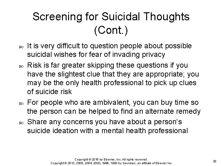 Screening for Suicidal Thoughts (Cont. ) It is very difficult to question people about