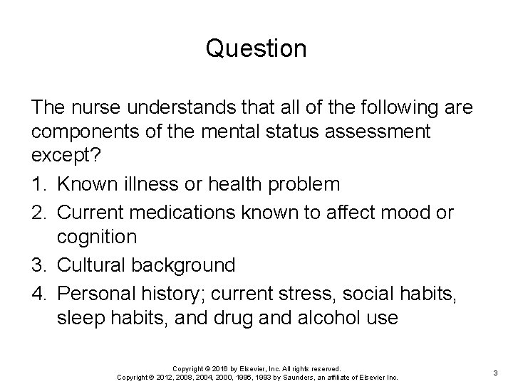 Question The nurse understands that all of the following are components of the mental